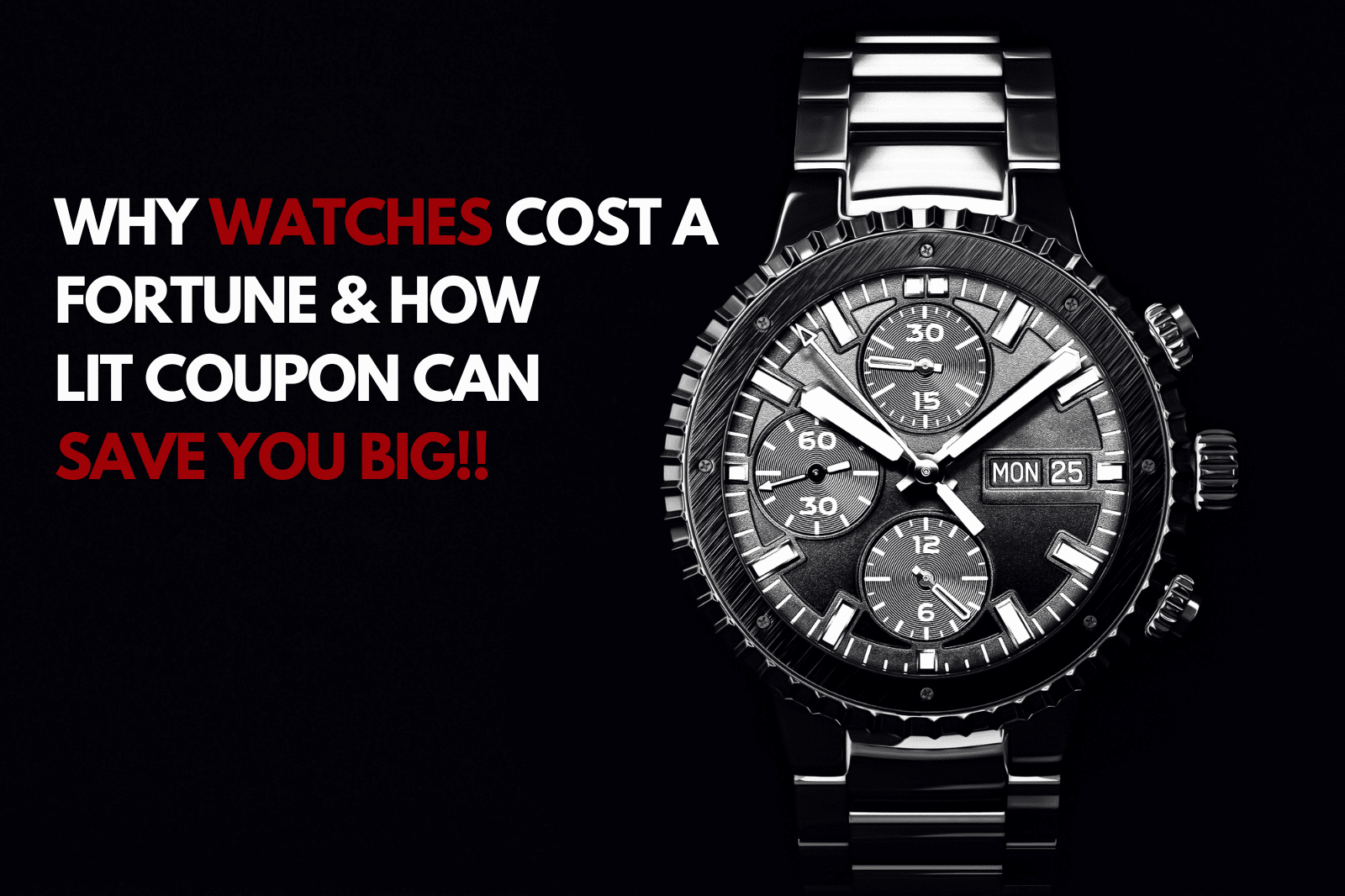 Why Watches Cost a Fortune & How Lit Coupon Can Save You Big!!!